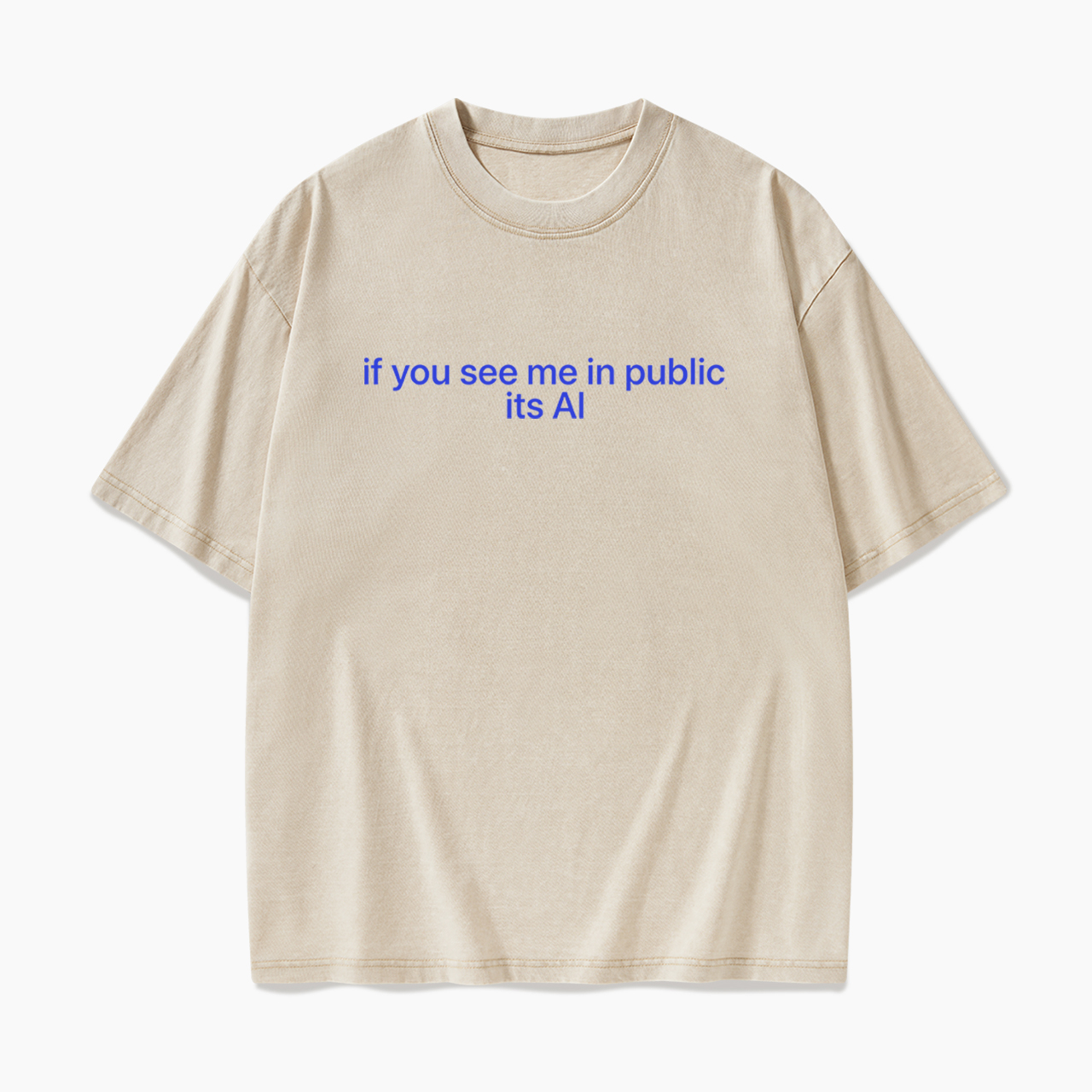 If You See Me In Public Its Al Washed Tees
