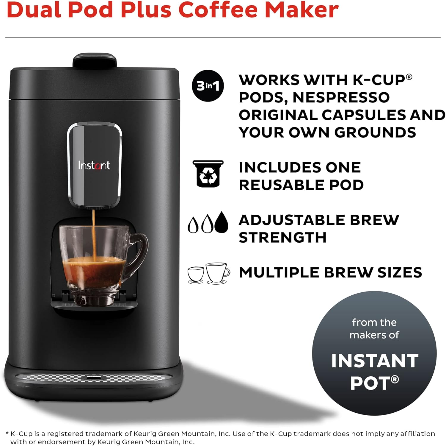 Instant Pot Pod, 3-in-1 Espresso, K-Cup Pod and Ground Coffee Maker, From the Makers of Instant Pot with Reusable Coffee Pod for Ground Coffee, 2 to 12oz. Brew Sizes, 68oz Reservoir