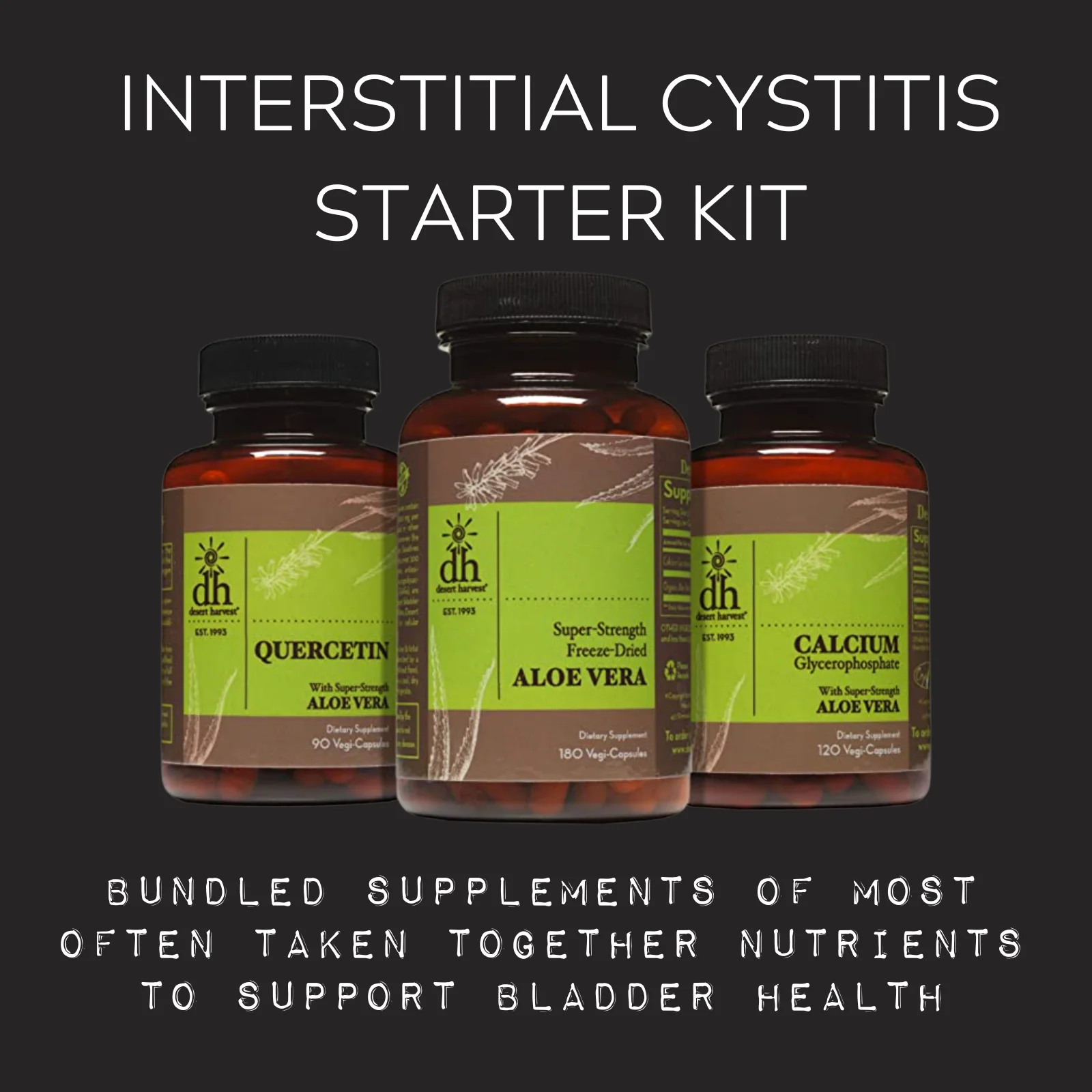 Desert Harvest Interstitial Cystitis Starter Kit - Super Strength Aloe Vera Capsules + Calcium Glycerophosphate + Quercetin, for IC & Bladder Support