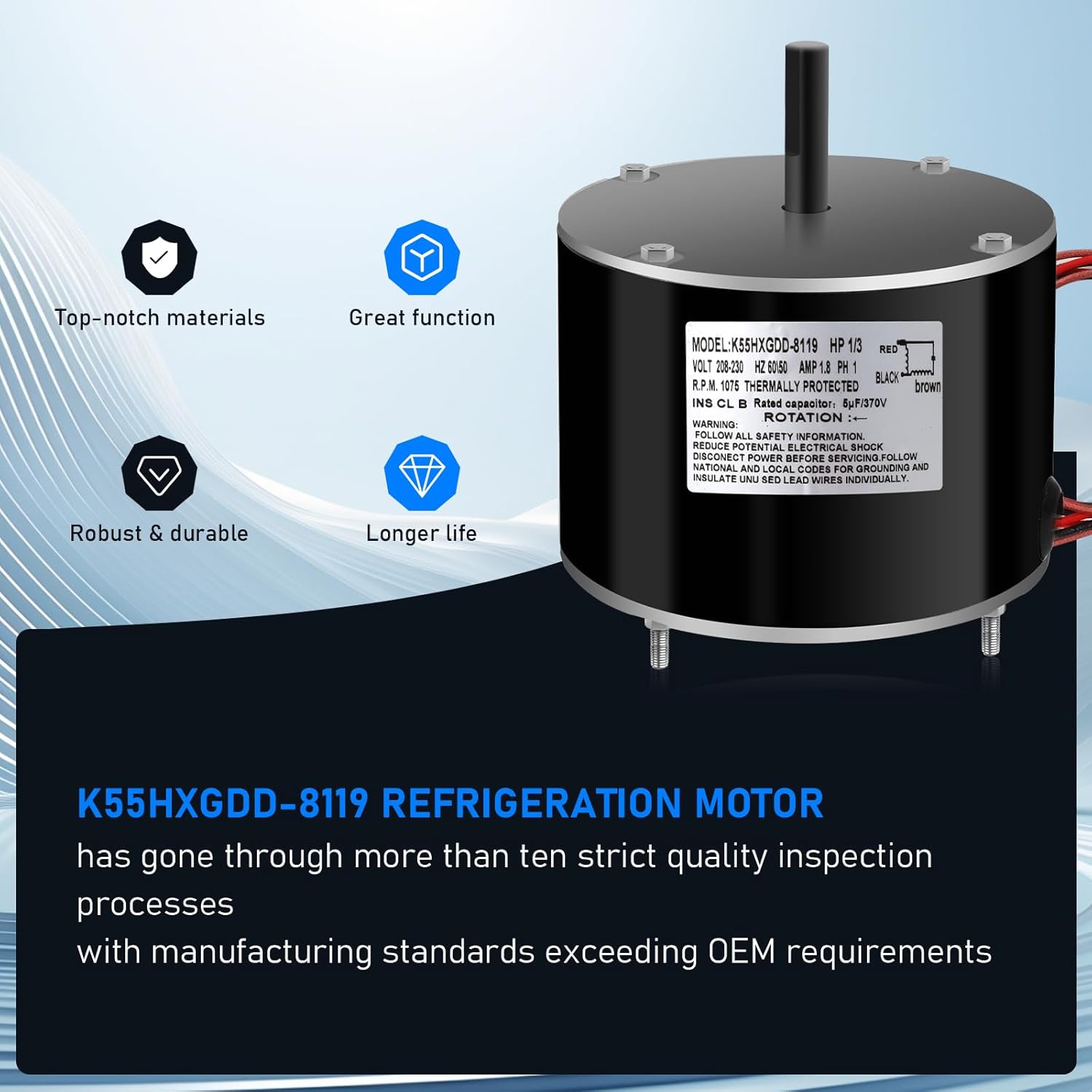 K55HXGDD-8119 Compatible with Emerson Condenser Fan Motor, K55HXGDD-8119 Condenser Fan Motor Designed to Replace Part K55HXGDD-8119, K55HXDAS-6735, K55HXCTJ-6645, 1/3 HP 208-230 Volt.