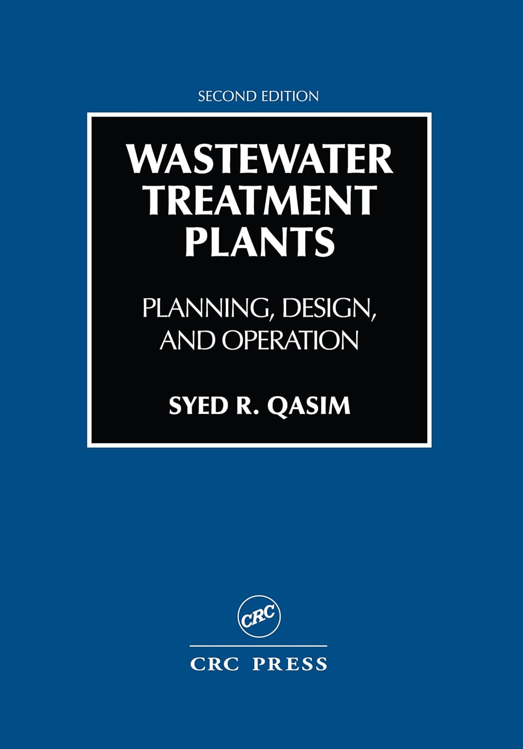 Wastewater Treatment Plants: Planning, Design, and Operation, Second Edition