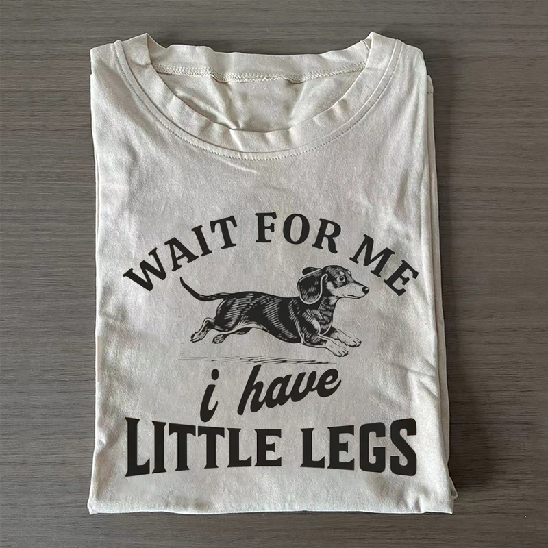 I Have Little Legs Dachshund  T-shirt
