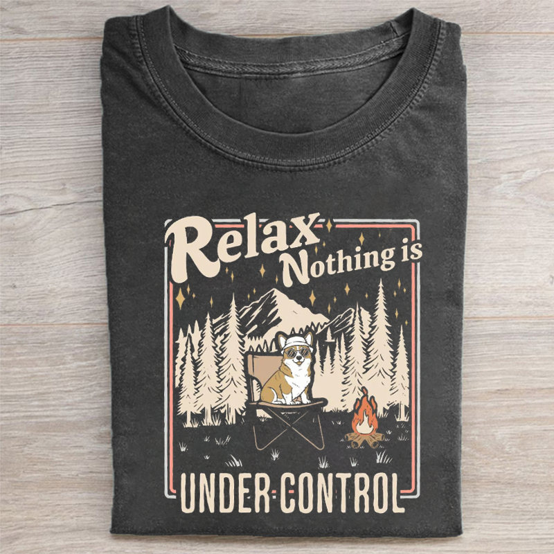 Relax Nothing Is Under Control Funny Unhinged T-shirt