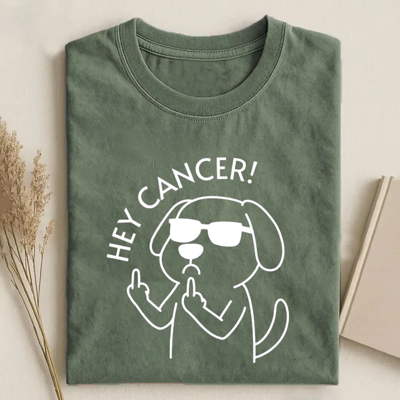 Hey Dog Cancer T-shirt