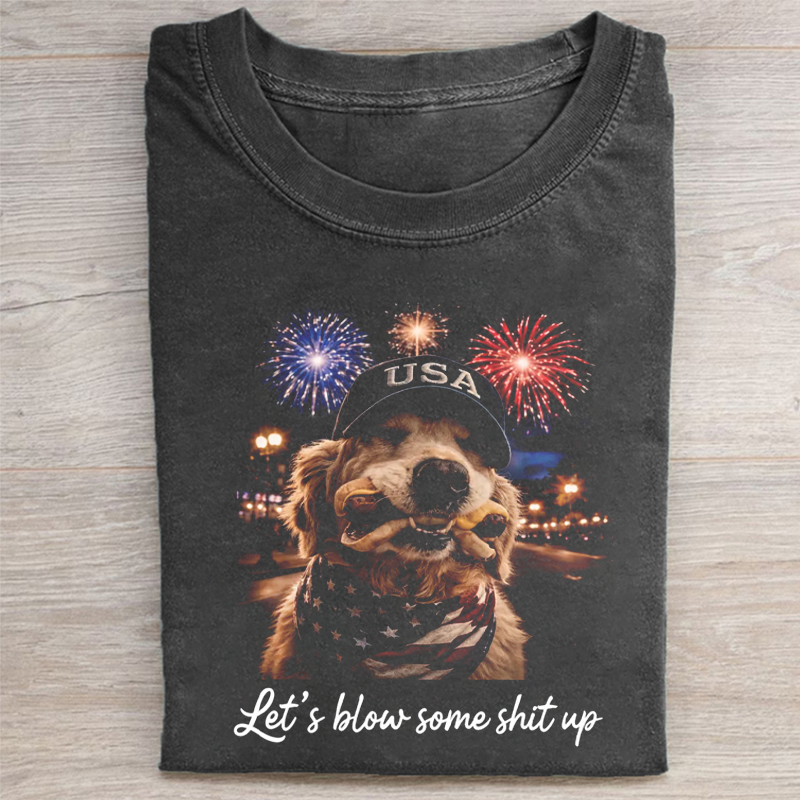 Let’s Blow Some Shit Up T-shirt