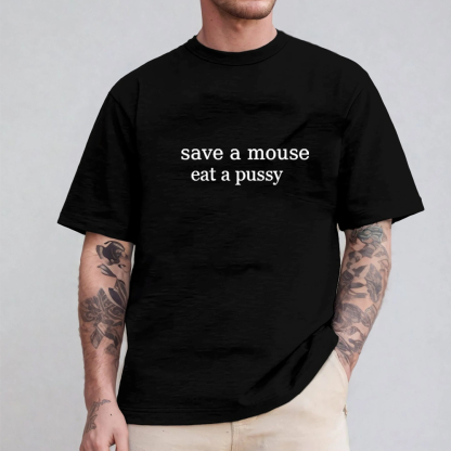 Save A Mouse Eat A Pussy Unisex T-shirt/Crewneck/Hoodie
