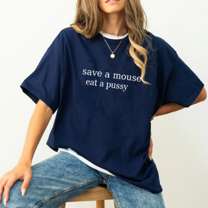 Save A Mouse Eat A Pussy Unisex T-shirt/Crewneck/Hoodie