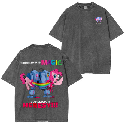 Friendship is Magic but Magic is Heresy Oversized Washing Tee