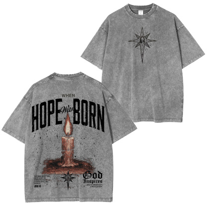 Hope Was Born Oversized T-shirt/Crewneck/Hoodie