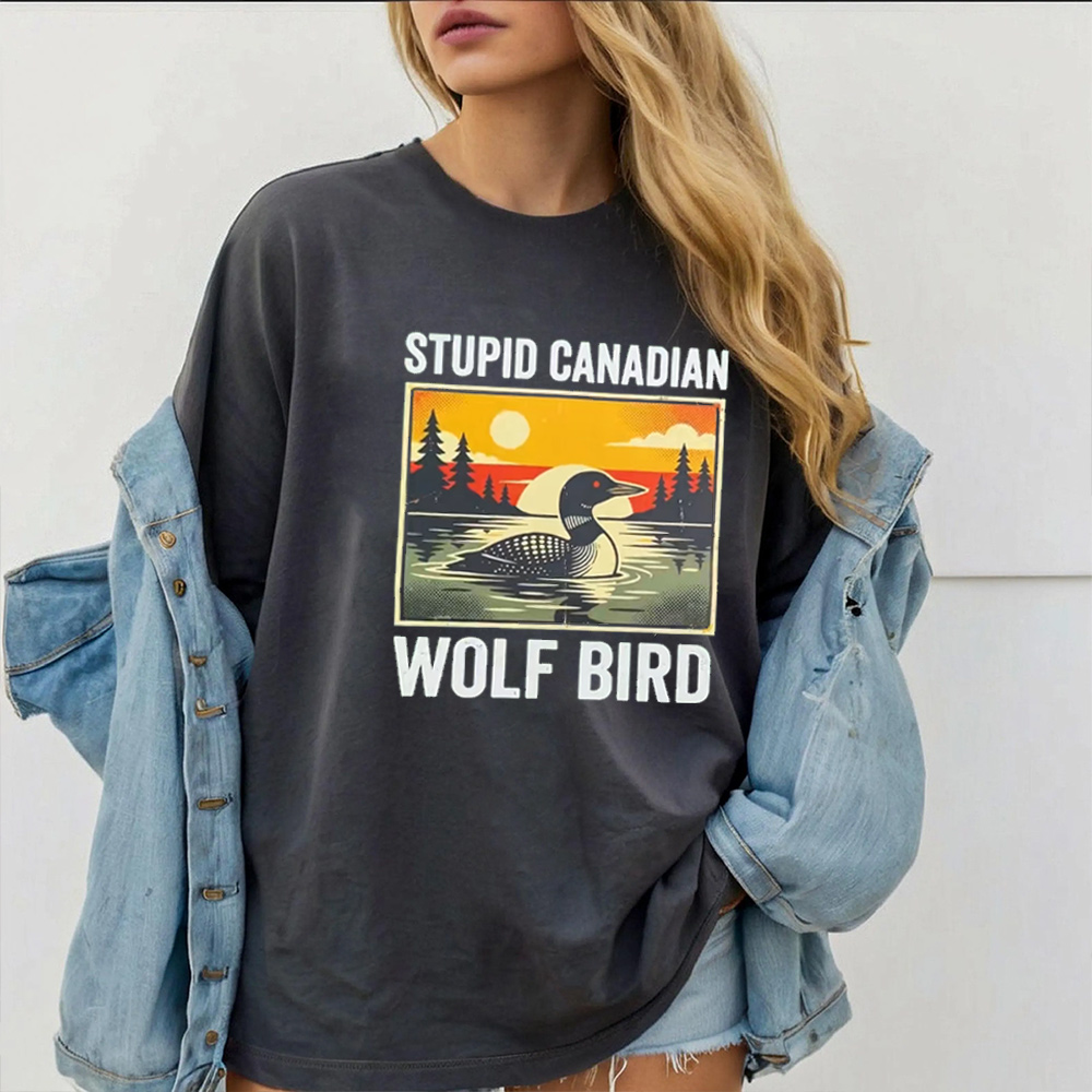 Stupid Canadian Wolf Bird Unisex T-shirt/Crewneck/Hoodie