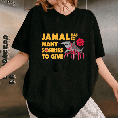 Jamal Has So Many Sorries To Give Oversized T-shirt/Crewneck/Hoodie
