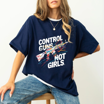 Control Guns Not Girls Oversized T-shirt/Crewneck/Hoodie