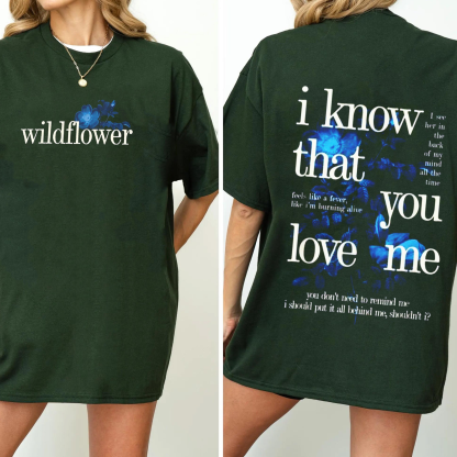 Billie Wildflower Inspired I Know That You Love Me Unisex T-shirt/Crewneck/Hoodie