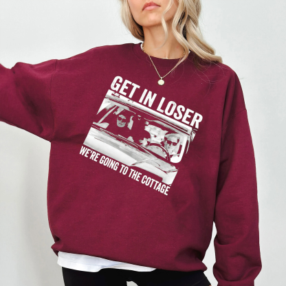 Get In Loser We’re Going To The Cottage Unisex T-shirt/Crewneck/Hoodie