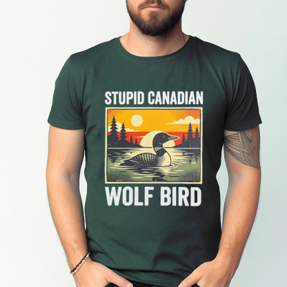 Stupid Canadian Wolf Bird Unisex T-shirt/Crewneck/Hoodie