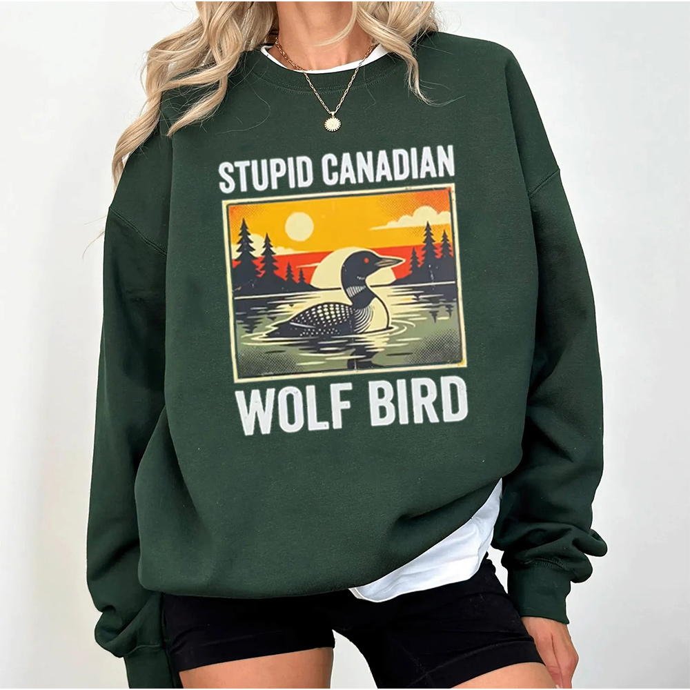 Stupid Canadian Wolf Bird Unisex T-shirt/Crewneck/Hoodie