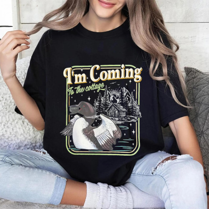 I'm Coming To the cottage Unisex T-shirt/Crewneck/Hoodie