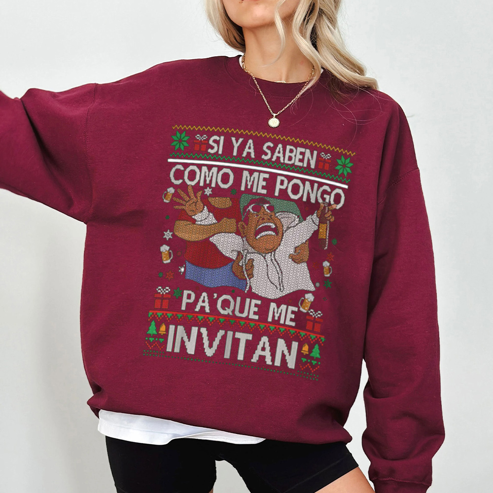 Si ya saben como me pongo pa'que me invitan Unisex T-shirt/Crewneck/Hoodie