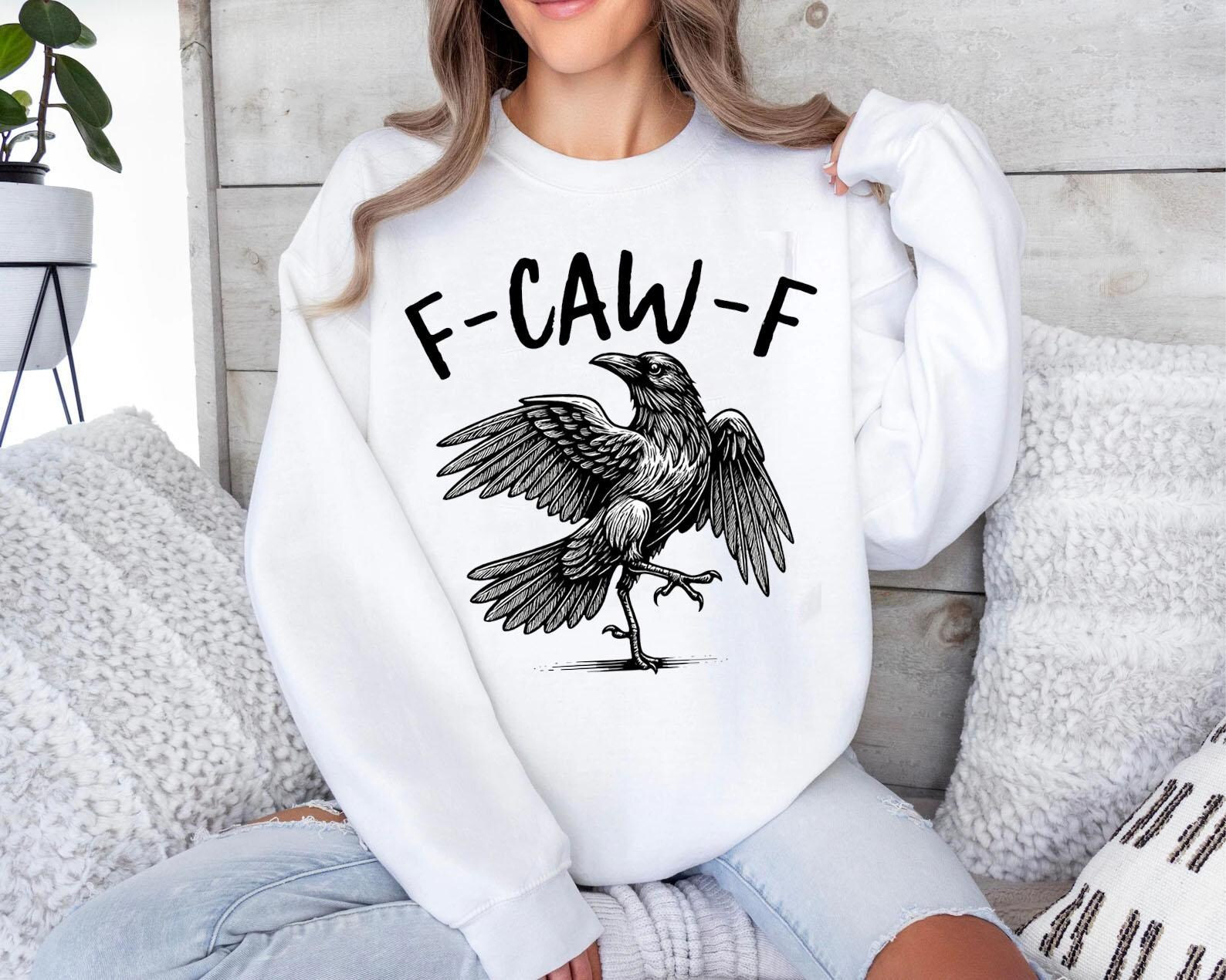 F-Caw-F Funny Crow Unisex T-shirt/Crewneck/Hoodie