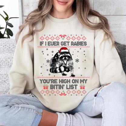 Rabies Raccoon,If I Ever Get Rabies You’re High On My Bitin’ List Unisex T-shirt/Crewneck/Hoodie
