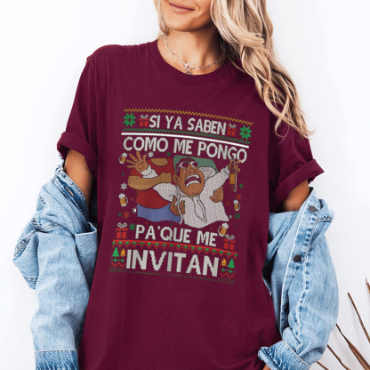 Si ya saben como me pongo pa'que me invitan Unisex T-shirt/Crewneck/Hoodie
