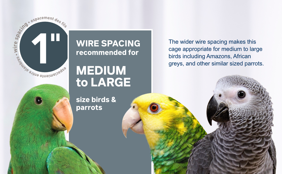 1 inch wire spacing, recommended for medium to large birds