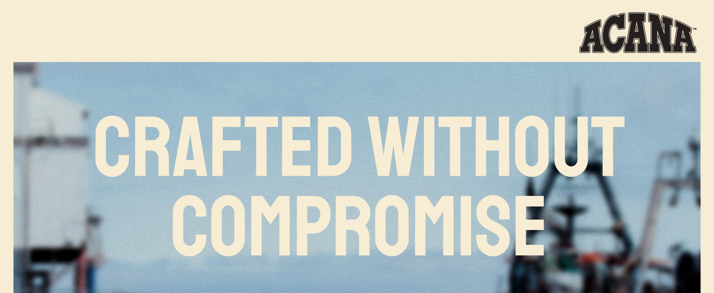 ACANA Crafted Without Compromise