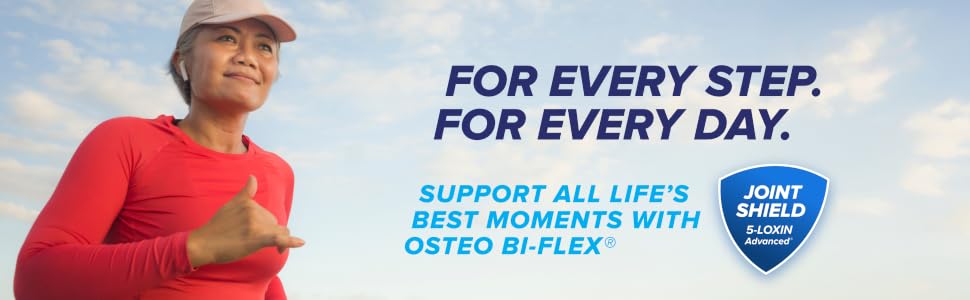 FOR EVERY STEP. FOR EVERY DAY. SUPPORT ALL LIFE’S BEST MOMENTS WITH OSTEO BI-FLEX