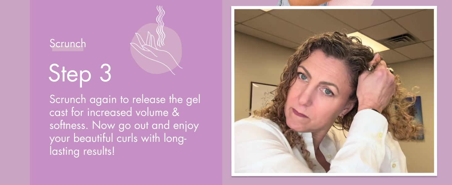 Step 3 scrunch for no crunch, scrunch to release the gel cast for increased volume.