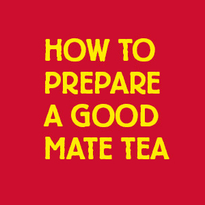 instructions to prepare a good mate tea
