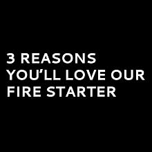 3 Reasons You'll Love Our Fire Starter