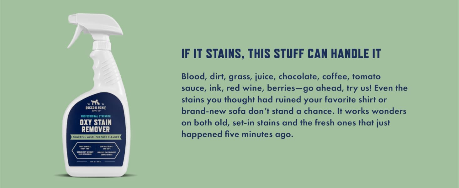If it stains, this stuff can handle it. blood dirt grass chocolate coffee tomato sauce ink red wine