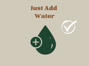 Easy to use, just add water!