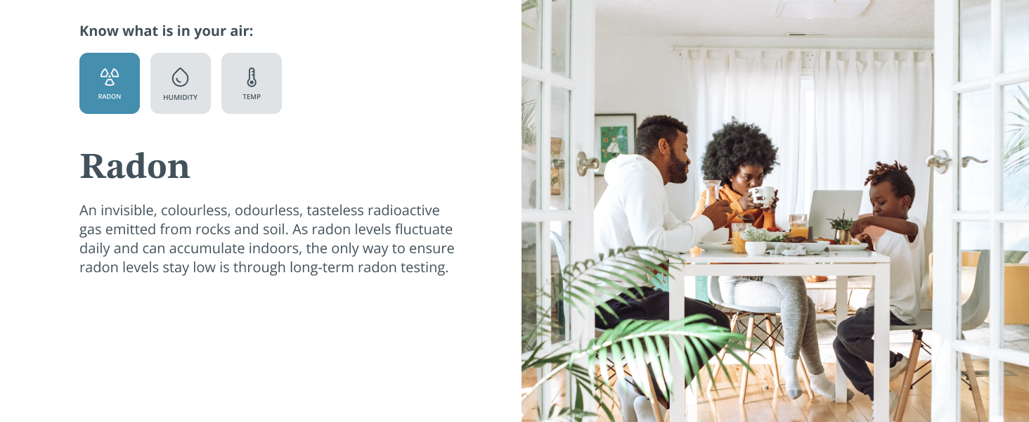 Radon - invisible, colourless, odourless and tasteless radioactive gas