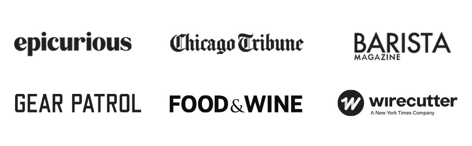 Featured in: Epicurious, Chicago Tribune, Barista Magazine, Gear Patrol, Food&amp;Wine, Wirecutter