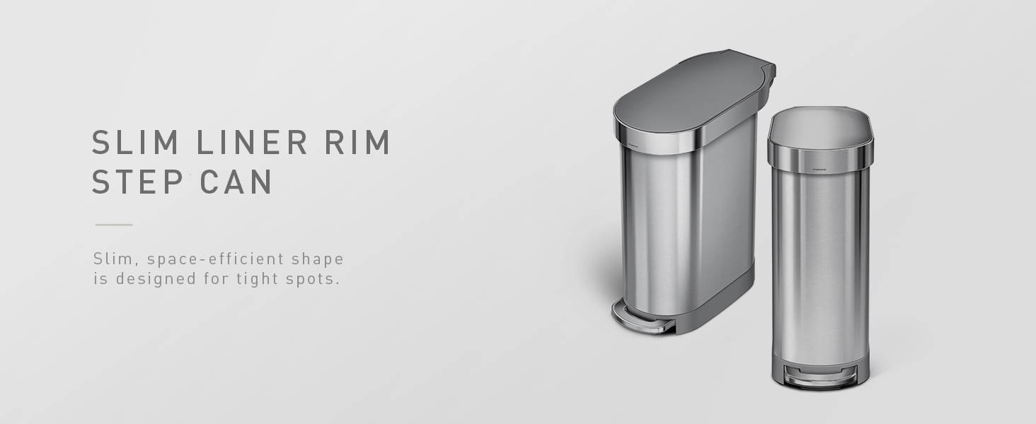 Slim Liner Rim Step Can | Slim, space-efficient shape is designed for tight spots.