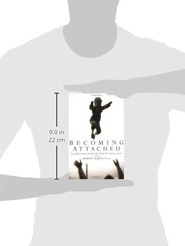 Becoming Attached: First Relationships and How They Shape Our Capacity to Love