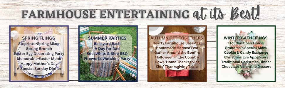 Farmhouse Entertaining Spring Flings, Summer Parties, Autumn Get Togethers, Winter Gathers