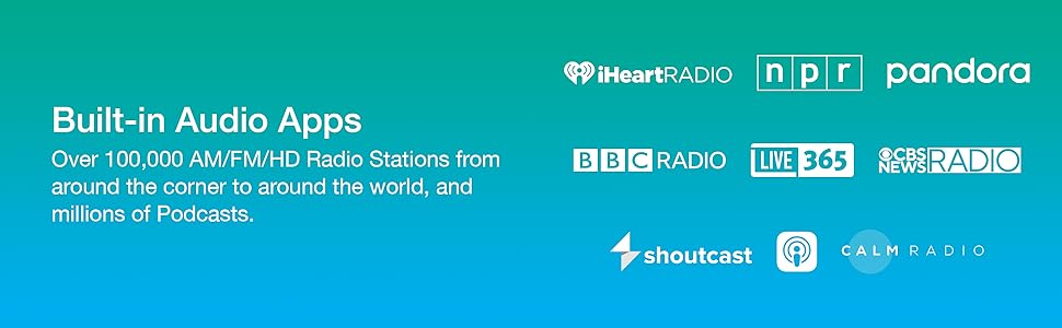Built-in Audio Apps. Over 100,000 AM/FM/HD Radio Stations and millions of podcasts.