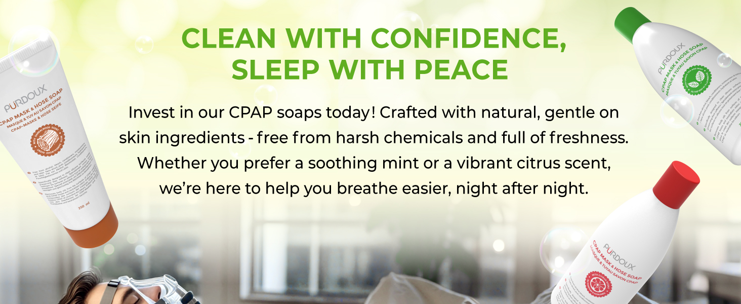 Text reads 'CLEAN WITH CONFIDENCE, SLEEP WITH PEACE' and 'Invest in our CPAP soaps today! Crafted with natural, gentle on skin ingredients - free from harsh chemicals and full of freshness.' Product bottles displayed with green and orange accents.