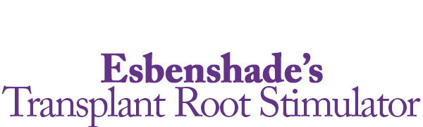 Esbenshade's Transplant Root Stimulator