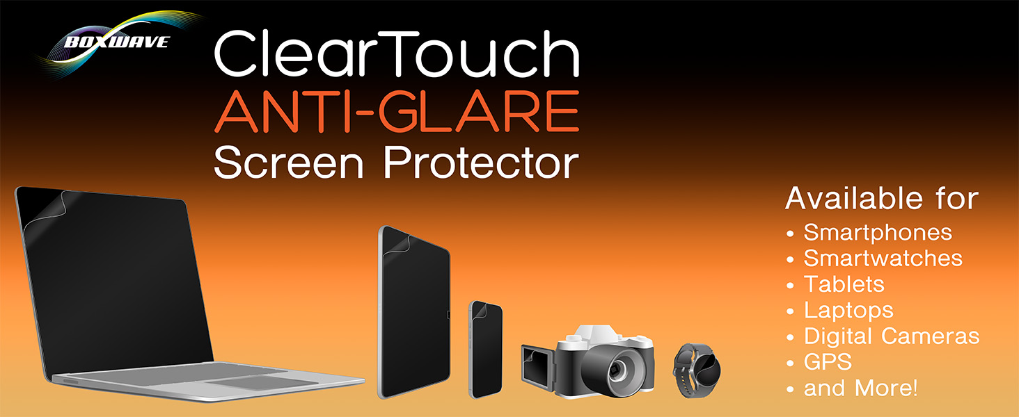 ClearTouch Anti-Glare for Smartphones, Watches, Tablets, Laptops, Digital Cameras, GPS, and more!