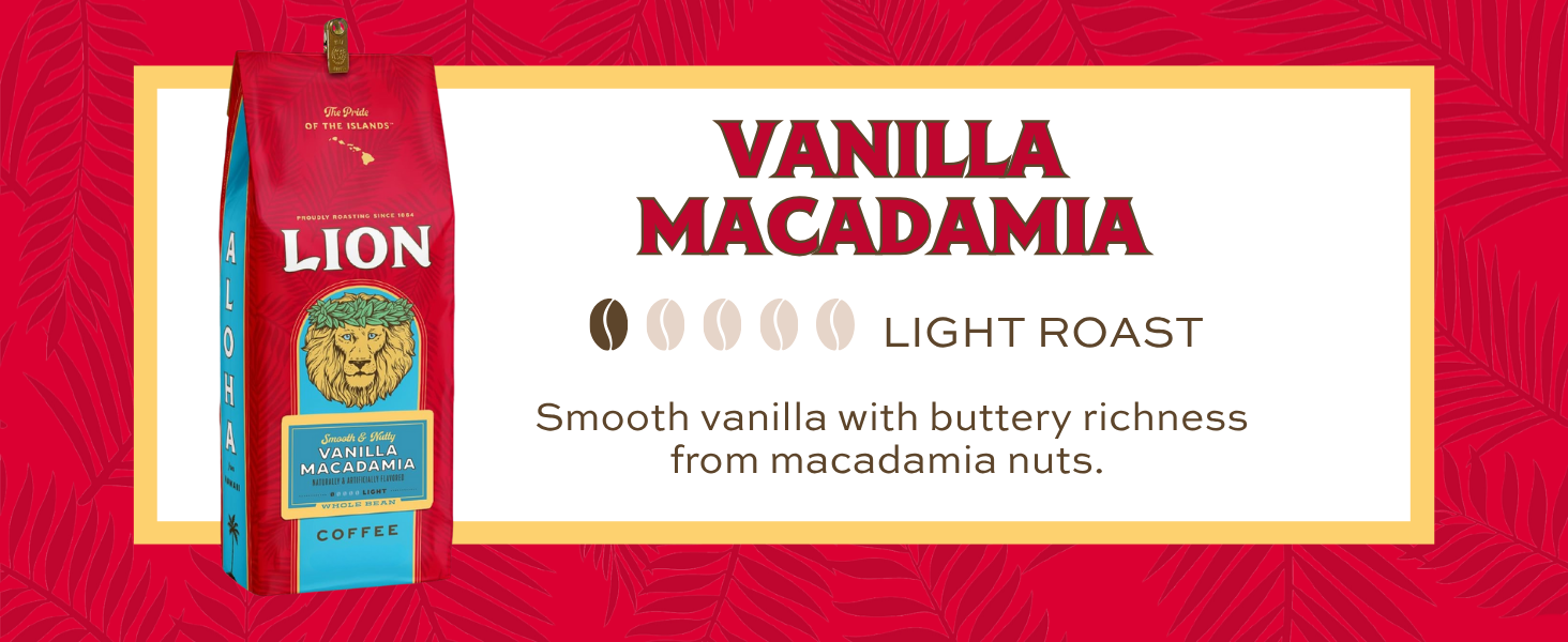 Vanilla Macadamia, light roast, smooth vanilla and butter macadamia nuts.