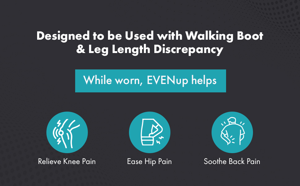 Designed for Supporting Walking Boot &amp;amp; Leg Length Discrepancy