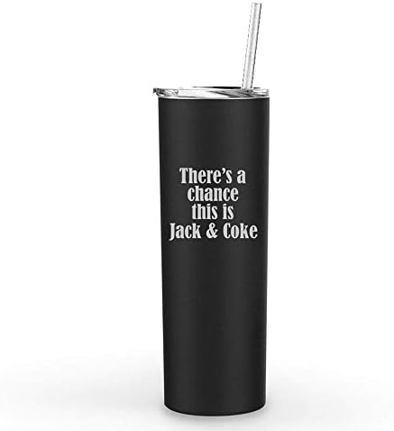 MIP Brand 20 oz Skinny Tall Tumbler Stainless Steel Vacuum Insulated Travel Mug With Straw There's A Chance This Is Jack & Coke (Black)