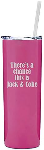 MIP Brand 20 oz Skinny Tall Tumbler Stainless Steel Vacuum Insulated Travel Mug With Straw There's A Chance This Is Jack & Coke (Black)