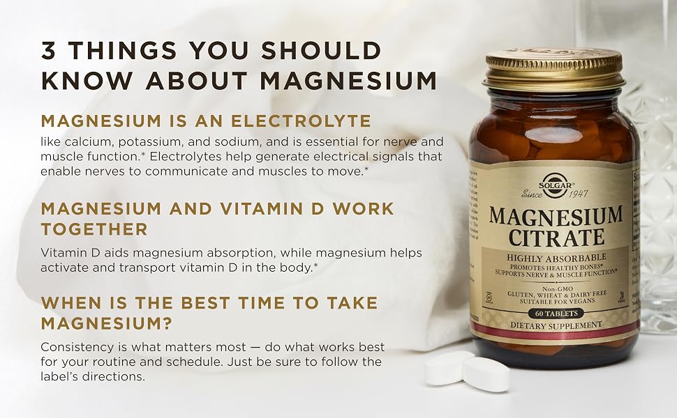 Magnesium is an electrolyte, works with vitamin D and can be taken any time of day