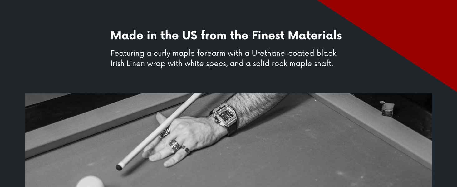 Made in the USA from the finest material and maple wood pool sticks