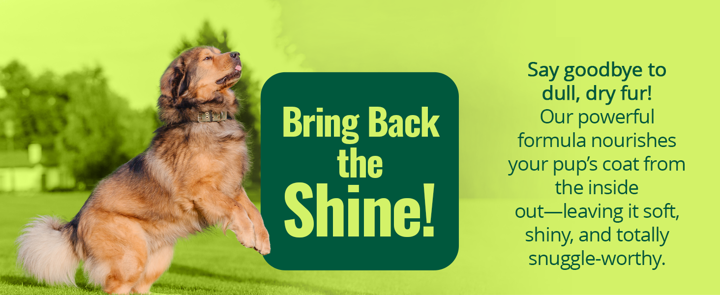 Nourishes your pup&amp;#39;s coat from the inside out - leaving it soft, shiny, and totally snuggle-worthy