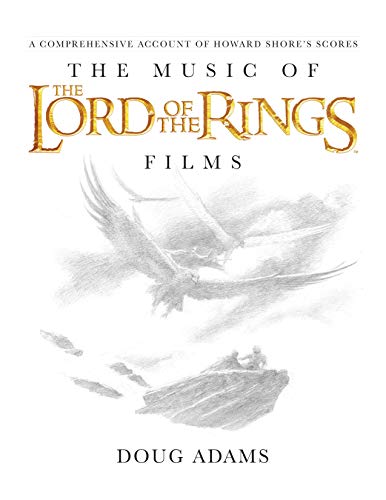 The Music of The Lord of the Rings Films: A Comprehensive Account of Howard Shore's Scores (Book and Rarities CD)